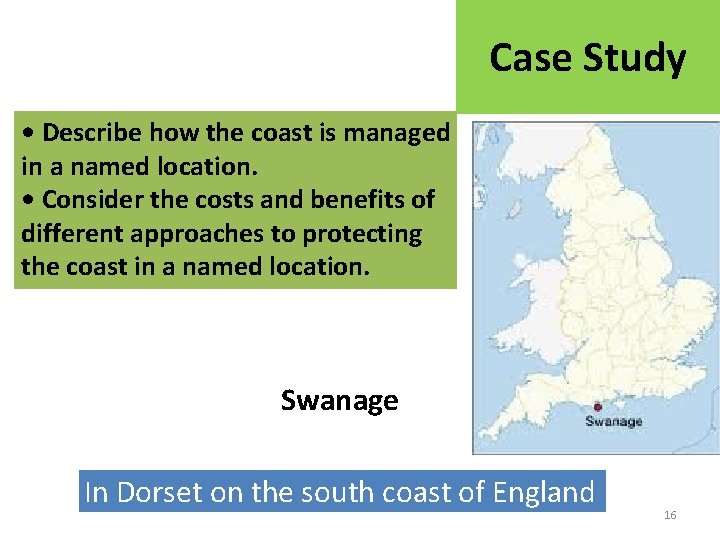 Case Study • Describe how the coast is managed in a named location. •