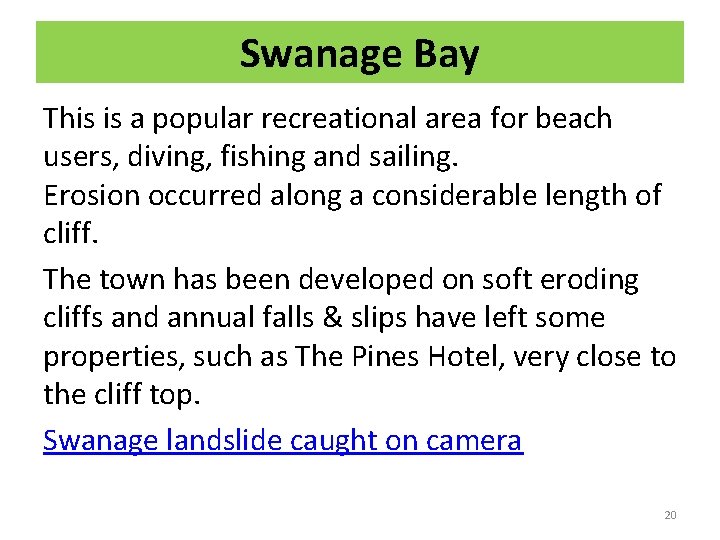 Swanage Bay This is a popular recreational area for beach users, diving, fishing and