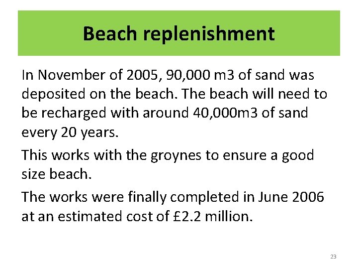 Beach replenishment In November of 2005, 90, 000 m 3 of sand was deposited