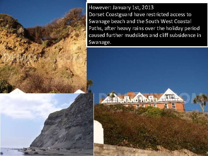 However: January 1 st, 2013 Dorset Coastguard have restricted access to Swanage beach and