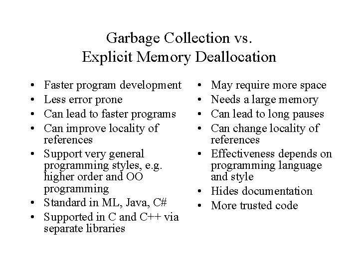 Garbage Collection vs. Explicit Memory Deallocation • • Faster program development Less error prone