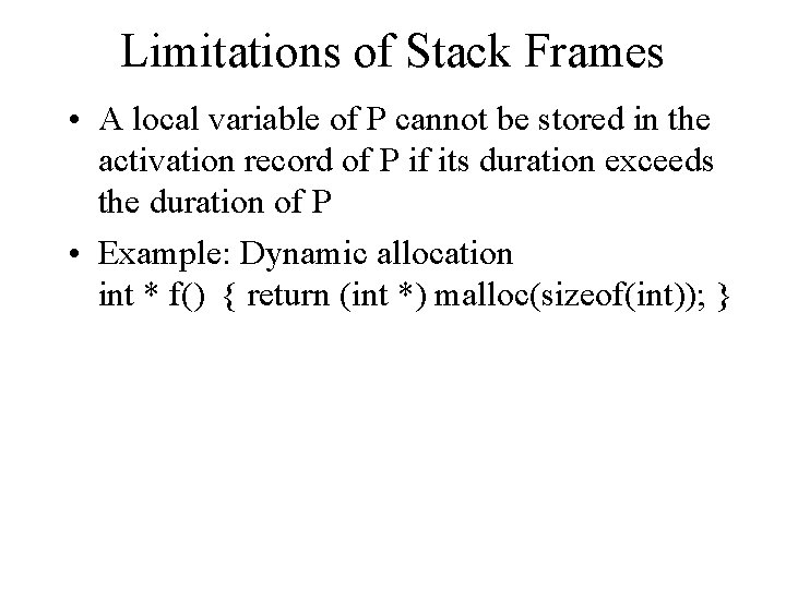 Limitations of Stack Frames • A local variable of P cannot be stored in