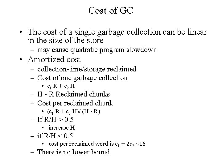 Cost of GC • The cost of a single garbage collection can be linear