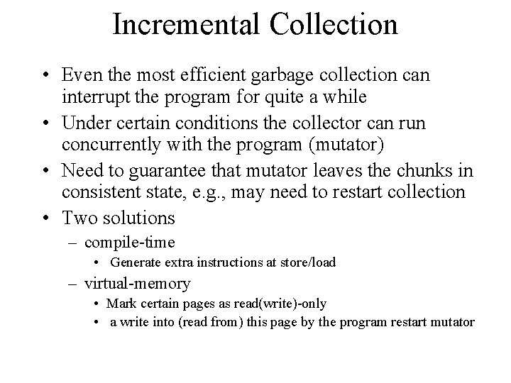 Incremental Collection • Even the most efficient garbage collection can interrupt the program for
