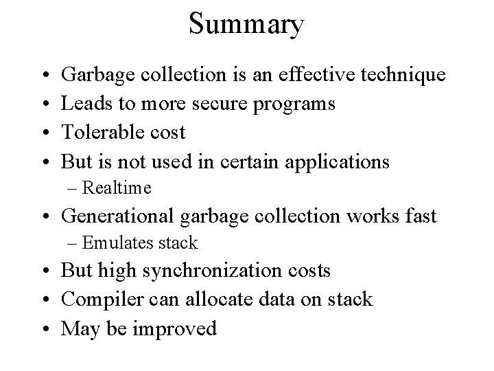 Summary • • Garbage collection is an effective technique Leads to more secure programs