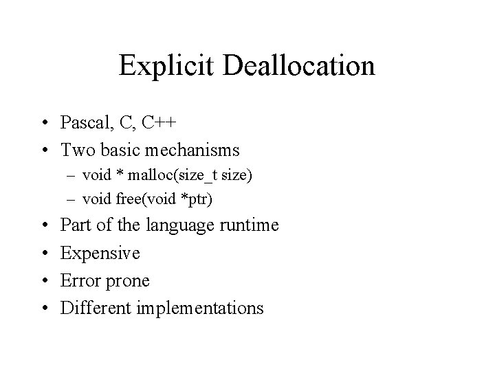 Explicit Deallocation • Pascal, C, C++ • Two basic mechanisms – void * malloc(size_t