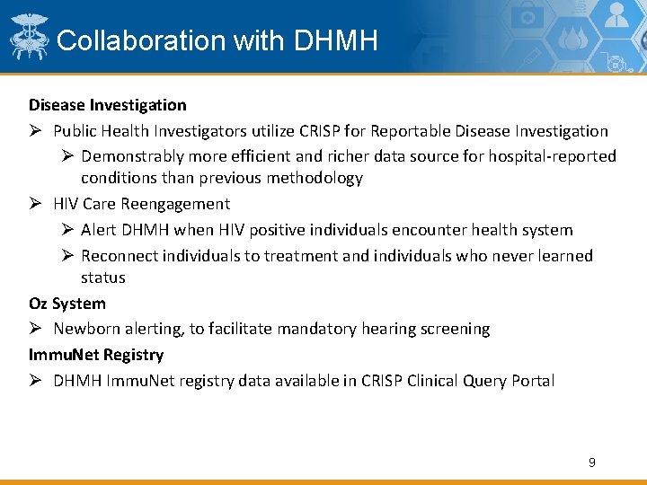 Collaboration with DHMH Disease Investigation Ø Public Health Investigators utilize CRISP for Reportable Disease