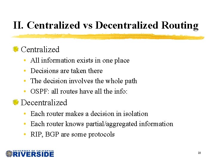 II. Centralized vs Decentralized Routing Centralized • • All information exists in one place
