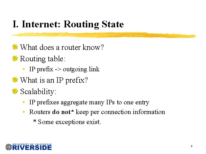 I. Internet: Routing State What does a router know? Routing table: • IP prefix