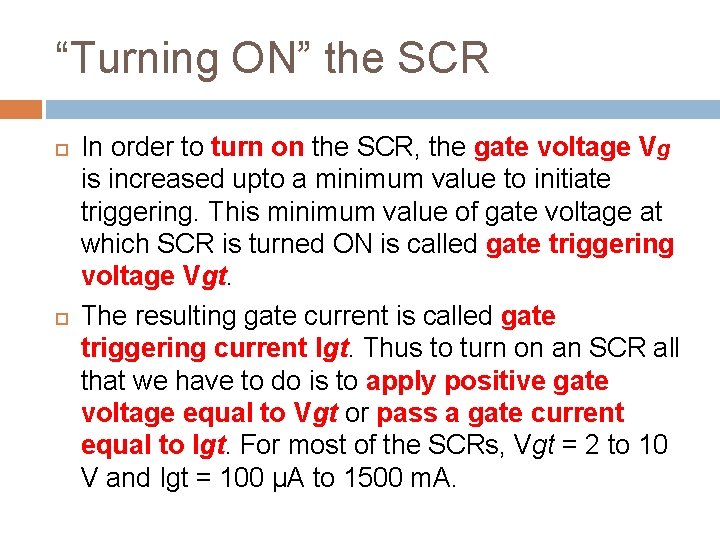 “Turning ON” the SCR In order to turn on the SCR, the gate voltage