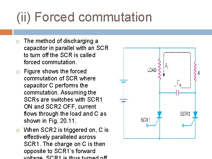 (ii) Forced commutation The method of discharging a capacitor in parallel with an SCR