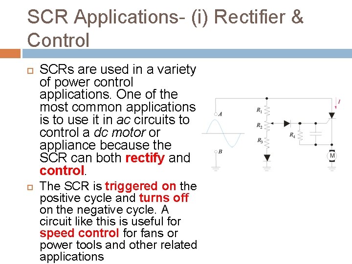 SCR Applications- (i) Rectifier & Control SCRs are used in a variety of power