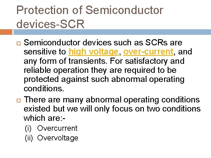 Protection of Semiconductor devices-SCR Semiconductor devices such as SCRs are sensitive to high voltage,