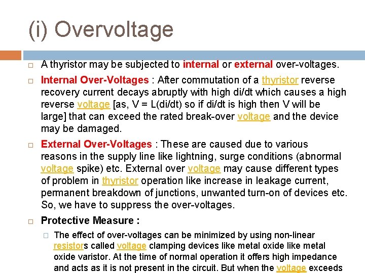 (i) Overvoltage A thyristor may be subjected to internal or external over-voltages. Internal Over-Voltages