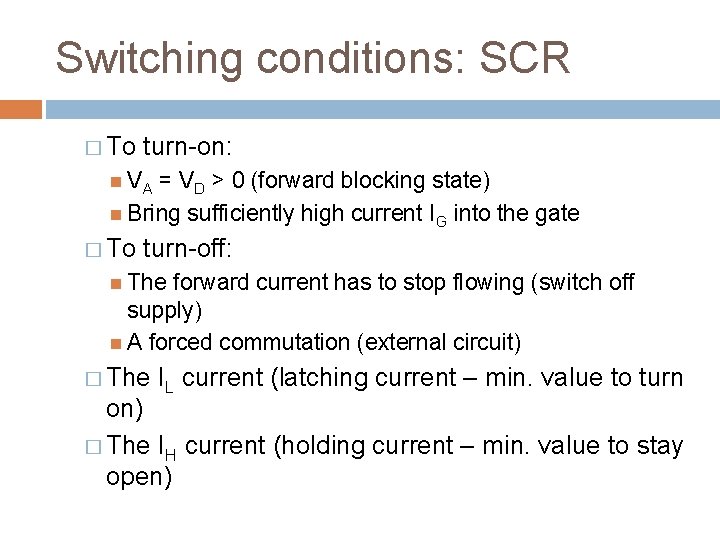 Switching conditions: SCR � To turn-on: VA = VD > 0 (forward blocking state)