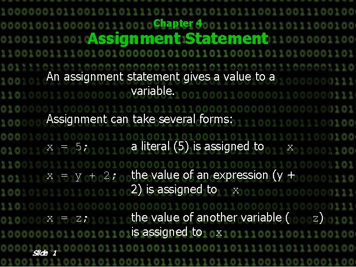 Chapter 4 Assignment Statement An assignment statement gives a value to a variable. Assignment