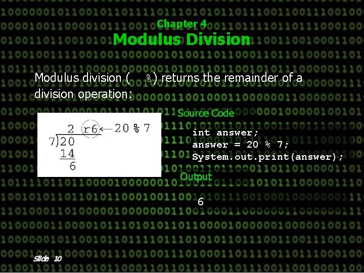 Chapter 4 Modulus Division Modulus division ( division operation: %) returns the remainder of