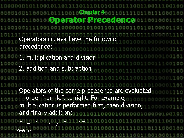 Chapter 4 Operator Precedence Operators in Java have the following precedence: 1. multiplication and