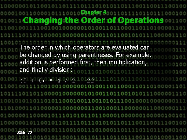 Chapter 4 Changing the Order of Operations The order in which operators are evaluated