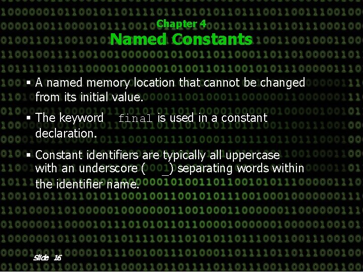 Chapter 4 Named Constants § A named memory location that cannot be changed from