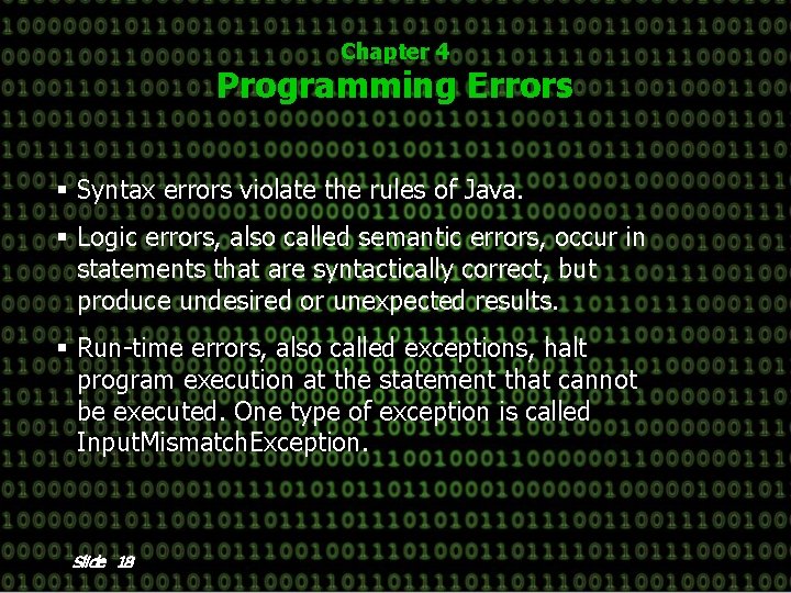 Chapter 4 Programming Errors § Syntax errors violate the rules of Java. § Logic