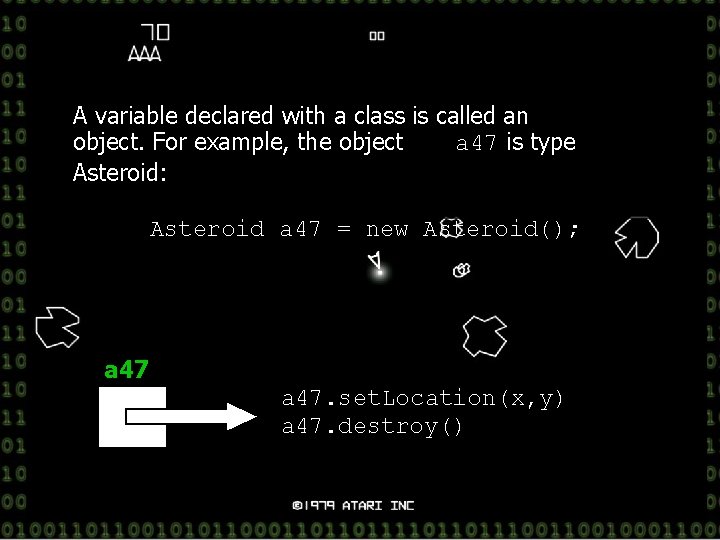 A variable declared with a class is called an object. For example, the object