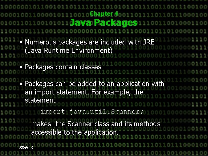 Chapter 4 Java Packages § Numerous packages are included with JRE (Java Runtime Environment)
