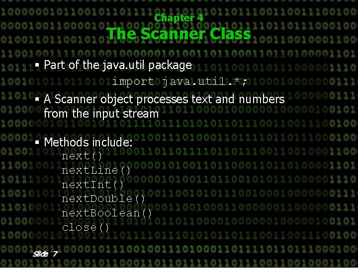 Chapter 4 The Scanner Class § Part of the java. util package import java.