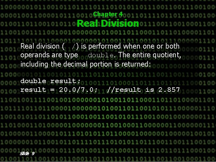 Chapter 4 Real Division Real division ( /) is performed when one or both