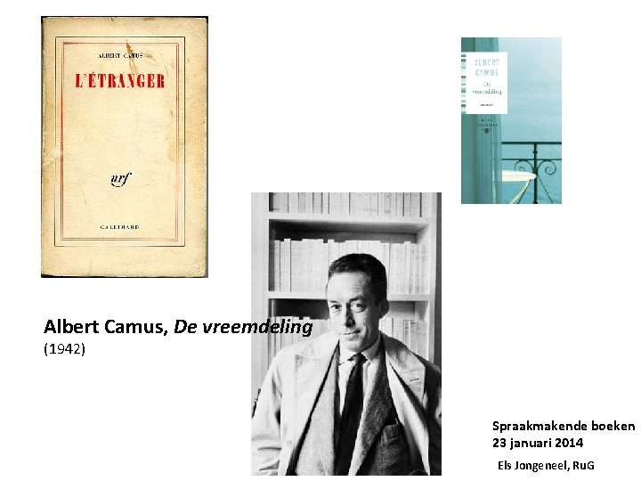 Albert Camus, De vreemdeling (1942) Spraakmakende boeken 23 januari 2014 Els Jongeneel, Ru. G