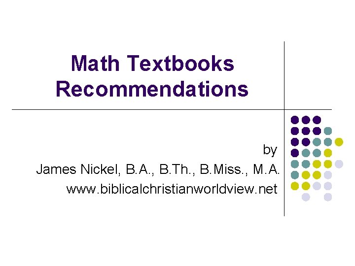 Math Textbooks Recommendations by James Nickel, B. A. , B. Th. , B. Miss.