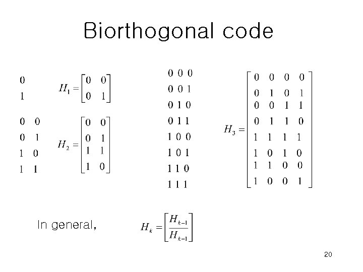 Biorthogonal code In general, 20 