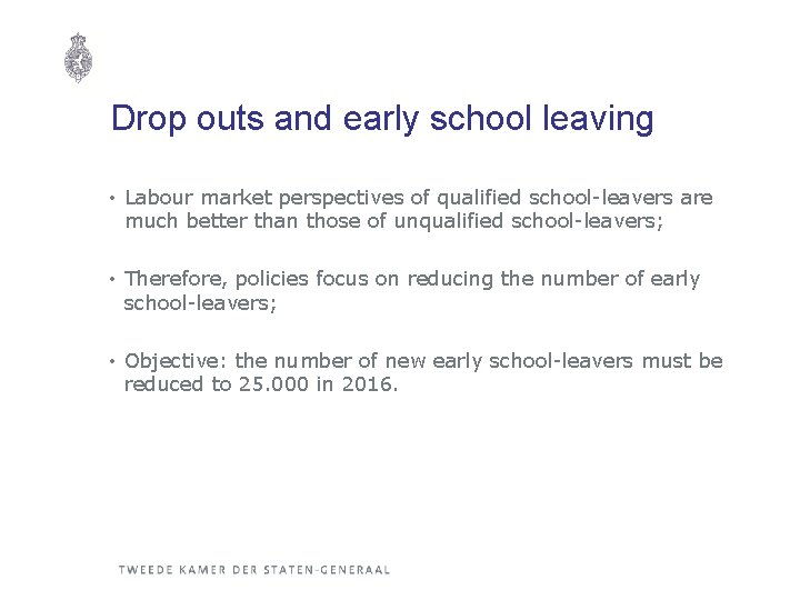 Drop outs and early school leaving • Labour market perspectives of qualified school-leavers are