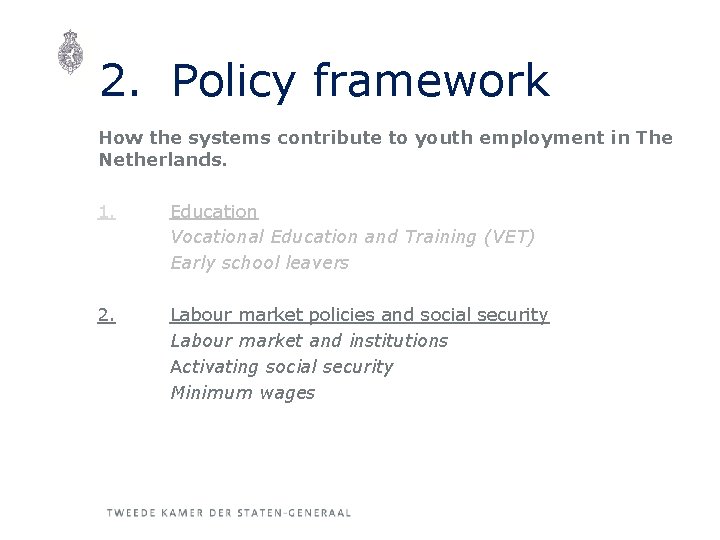 2. Policy framework How the systems contribute to youth employment in The Netherlands. 1.