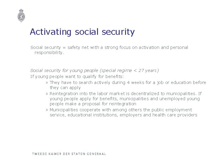 Activating social security Social security = safety net with a strong focus on activation