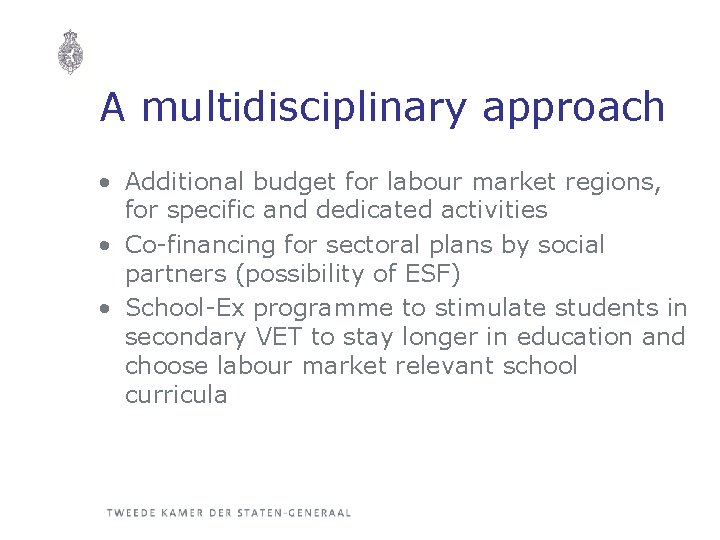 A multidisciplinary approach • Additional budget for labour market regions, for specific and dedicated