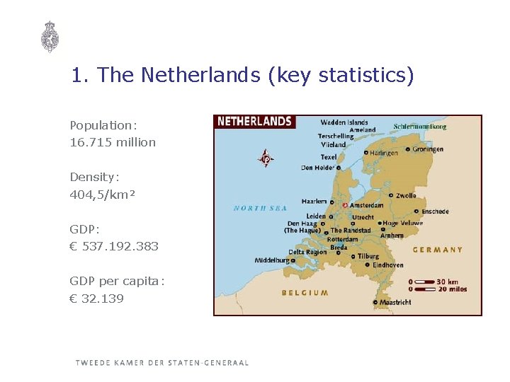 1. The Netherlands (key statistics) Population: 16. 715 million Density: 404, 5/km² GDP: €