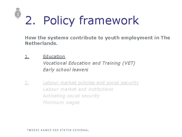 2. Policy framework How the systems contribute to youth employment in The Netherlands. 1.