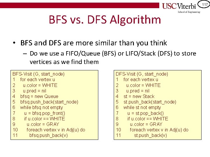 117 BFS vs. DFS Algorithm • BFS and DFS are more similar than you