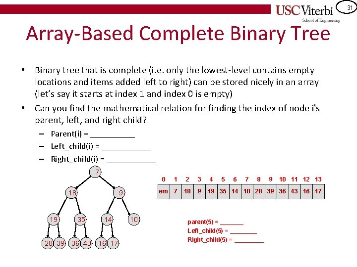 31 Array-Based Complete Binary Tree • Binary tree that is complete (i. e. only