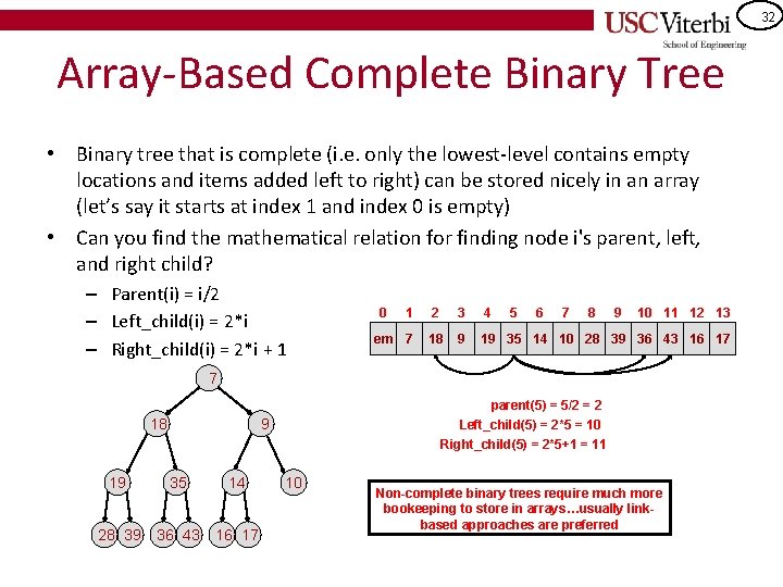 32 Array-Based Complete Binary Tree • Binary tree that is complete (i. e. only