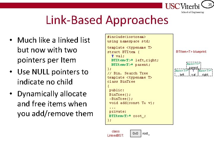 35 Link-Based Approaches • Much like a linked list but now with two pointers