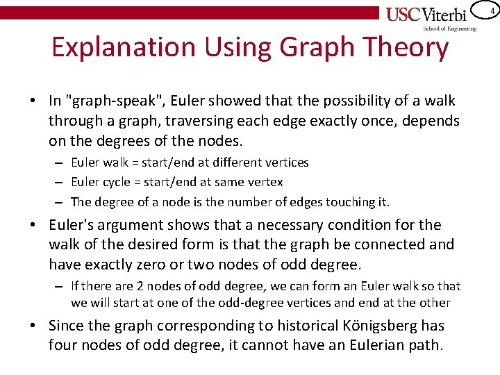 4 Explanation Using Graph Theory • In "graph-speak", Euler showed that the possibility of