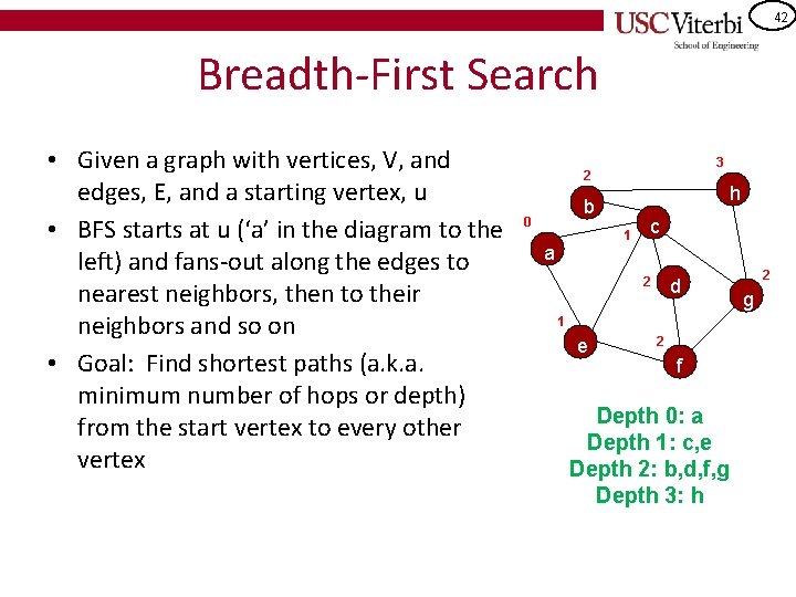 42 Breadth-First Search • Given a graph with vertices, V, and edges, E, and