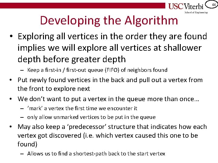 44 Developing the Algorithm • Exploring all vertices in the order they are found