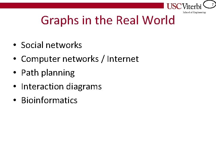 7 Graphs in the Real World • • • Social networks Computer networks /