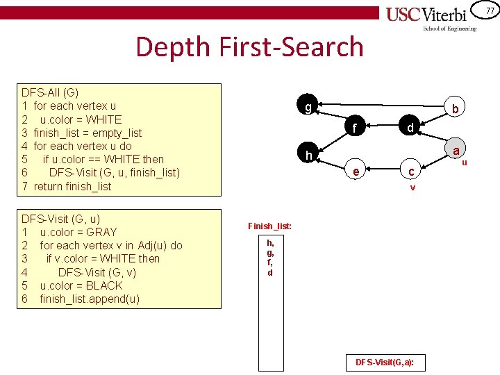 77 Depth First-Search DFS-All (G) 1 for each vertex u 2 u. color =