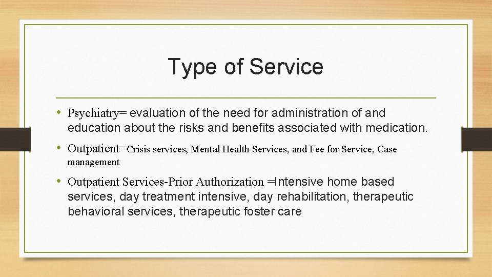 Type of Service • Psychiatry= evaluation of the need for administration of and education