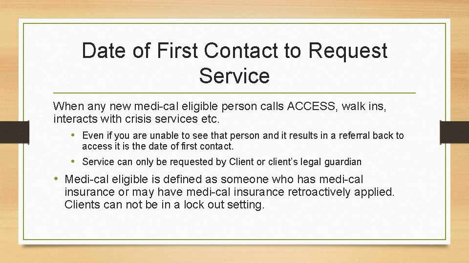 Date of First Contact to Request Service When any new medi-cal eligible person calls