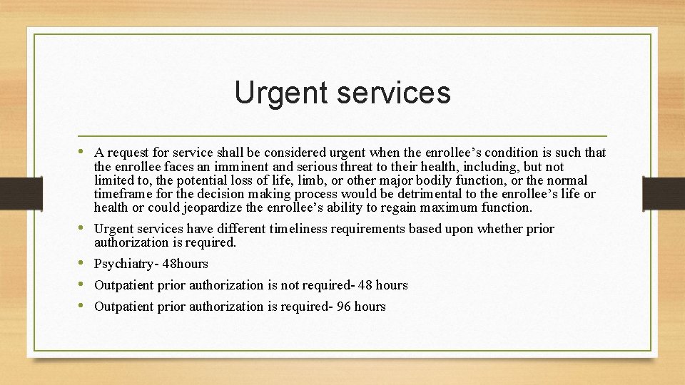 Urgent services • A request for service shall be considered urgent when the enrollee’s